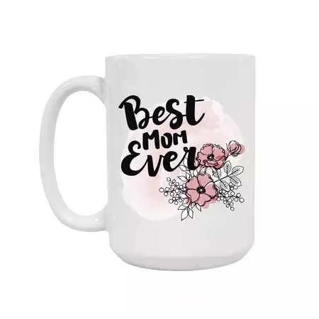 Best Mom Ever Ceramic Mug 15oz buy at ThingsEngraved Canada