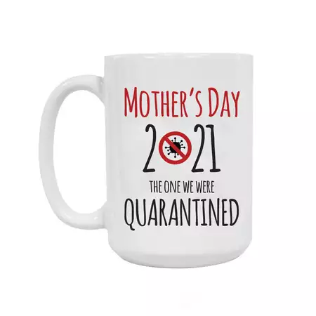 Mother's Day Quarantined Mug 15 oz buy at ThingsEngraved Canada