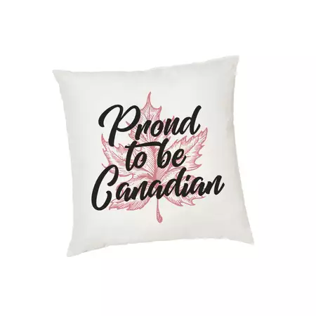 Proud to be Canadian Cushion Cover 40cm x 40cm buy at ThingsEngraved Canada