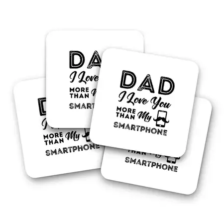 Set of 4 coasters Dad I Love You More Than My Smartphone