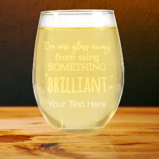 I'm One Glass Away From Something Brilliant Wine Glass 15oz buy at ThingsEngraved Canada