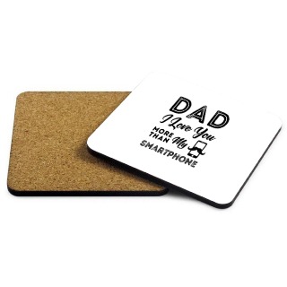 Single Coaster Dad I Love You More Than My Smartphone