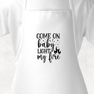 Come On Baby Light My Fire White Adult Apron buy at ThingsEngraved Canada