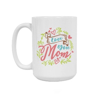Love you Mom Ceramic Mug 15oz buy at ThingsEngraved Canada